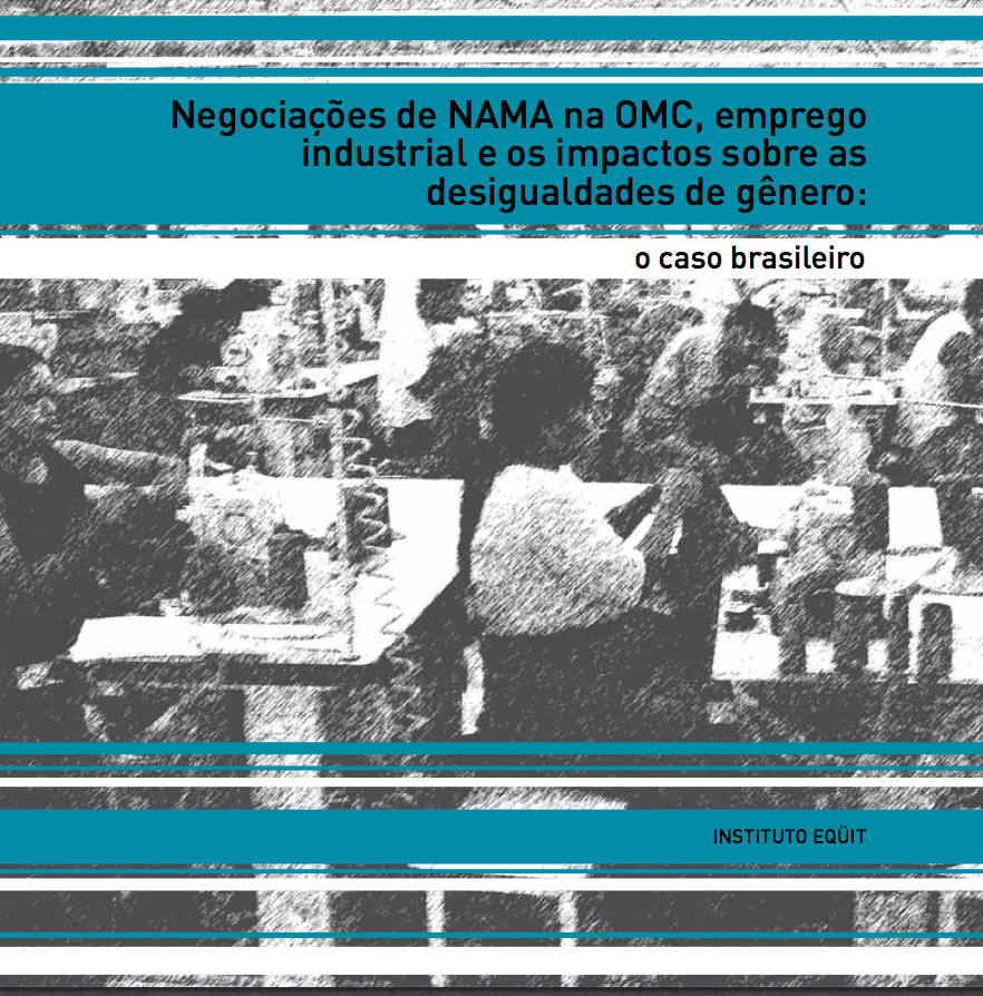 Negociações de NAMA na OMC, emprego industrial e os impactos sobre as desigualdades de gênero: o caso brasileiro